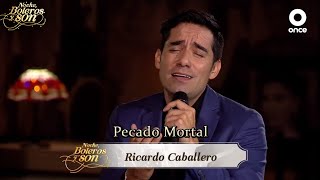 Pecado Mortal - Ricardo Caballero - Noche, Boleros y Son