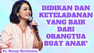 DIDIKAN DAN KETELADANAN ORANGTUA TERHADAP ANAK || Ps Henny Kristianus || Motivasi Kristen