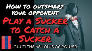 LAW 21 | Play a Sucker to Catch a Sucker - Seem Dumber Than Your Mark | The 48 Laws of Power