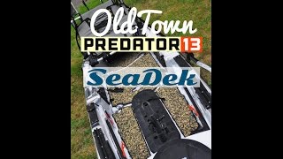 SeaDek Install on Old Town Predator 13