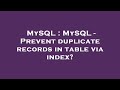 MySQL : MySQL - Prevent duplicate records in table via index?