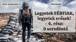 Tóth Sándor - Legyetek FÉRFIAK, legyetek erősek! (4. rész)