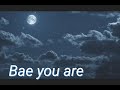 Bae you are official lyrics