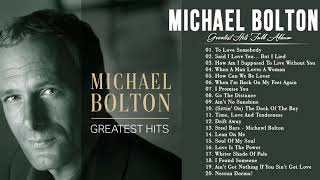 Michael Bolton Greatest Hits - Best Songs Of Michael Bolton Nonstop Collection ( Full Album) 2021