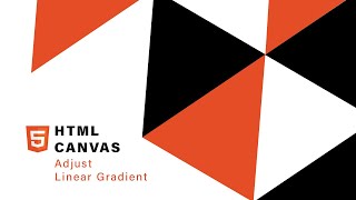 HTML Canvas - How to Adjust a Linear Gradient