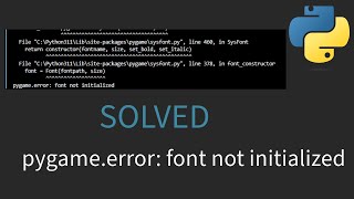 Solved :pygame.error: font not initialized in python
