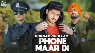 Phone Maar Di (FULL HD) | Gurnam Bhullar Ft. MixSingh | Musicseries | Latest Punjabi Songs 2018