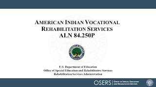Pre-Application Webinar: American Indian Vocational Rehabilitation Services (AIVRS) - ALN 84.250P