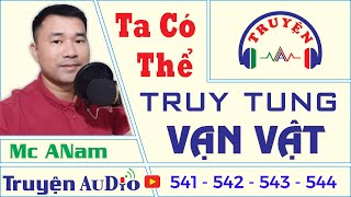 Ta Có Thể Truy Tung Vạn Vật - Chương 541-542-543-544 II ANam Truyện Audio