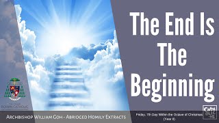 The End Is The Beginning - Archbishop W. Goh (Abridged Homily Extract - 31 Dec 2021)