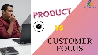 Product VS Customer Focus - StartupFrat Super Special Training