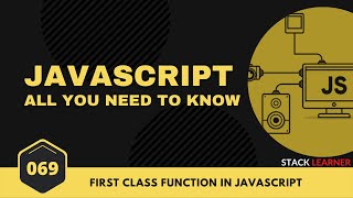 069. First Class Function in Javascript | JS All You Need To Know | JS Bangla Tutorials