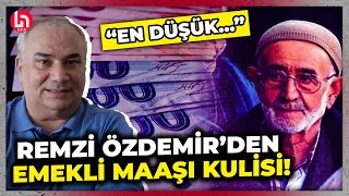 En düşük emekli maaşında 16 bin TL senaryosu! Remzi Özdemir son kulisleri anlattı!