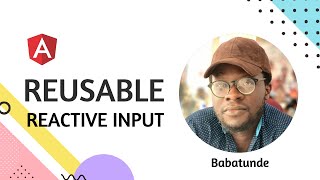Angular - Build a Reusable Reactive Input Component