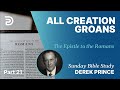 All Creation Groans | Part 21 | Sunday Bible Study With Derek | Romans