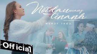 Nỗi Đau Mang Tên Anh  - Wendy Thảo (MV 4K OFFICIAL) #NDMTA