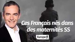 Au cœur de l'Histoire: Ces Français nés dans des maternités SS (Franck Ferrand)