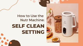 How to Use the Self Clean Setting | Nutr Machine