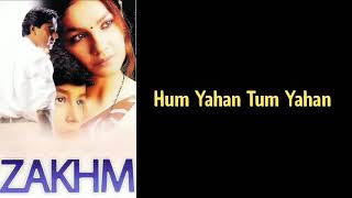 Lyrics: Hum Yahan Tum Yahan | Zakhm | Kumar Sanu | Keep Smiling