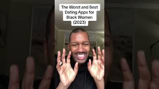 The worst and best dating apps for Black Women in 2023 #singleblackfemale #black