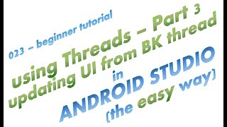 023 - User Interface update from Worker Thread in Android Studio, the easy way - complete simple app