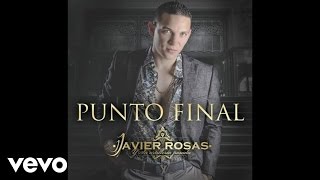 Javier Rosas Y Su Artillería Pesada - Punto Final (Audio)