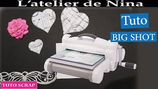 TUTO UTILISATION DE LA BIG SHOT DÉBUTANTE (OU PAS)