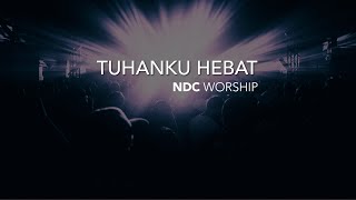 NDC Worship - Tuhanku Hebat (Live Performance)