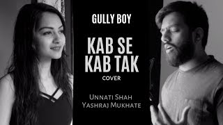 Kab Se Kab Tak | Gully Boy | Unnati Shah | Yashraj Mukhate