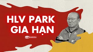 HLV PARK HANG-SEO GIA HẠN HỢP ĐỒNG ĐẾN 2023 | Chờ đợi vào những kỳ tích tiếp theo