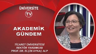 TİCARET ÜNİVERSİTESİ REKTÖR YARDIMCISI PROF. DR. ELÇİN AYKAÇ ALP