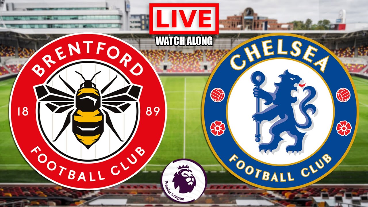 BRENTFORD Vs CHELSEA Live Stream - Premier League - EPL Football Live ...