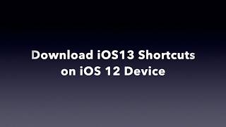 How to Import iOS 13 shortcuts on iOS 12 Device