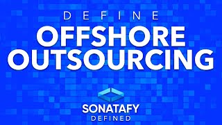 Offshore Outsourcing | Sonatafy Defined
