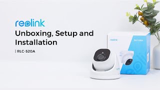 RLC-520A Unboxing, Setup & Installation | Reolink 5MP PoE Security Cam with Person/Vehicle Detection