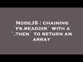 NodeJS : chaining `fs.readdir` with a `.then` to return an array