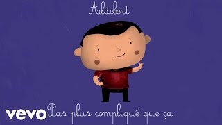 Aldebert - Pas plus compliqué que ça [Video Lyrics]