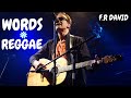 F.R David - REGGAE -  WORDS (Version 2023)