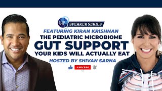 The Pediatric Microbiome: Gut Support Your Kids Will Actually Eat with Kiran Krishnan