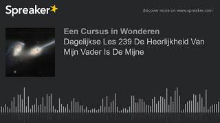 Dagelijkse Les 239 De Heerlijkheid Van Mijn Vader Is De Mijne