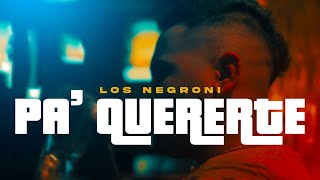 Los Negroni  - PA' QUERERTE (Video Oficial)