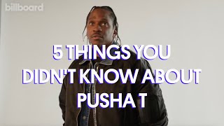Here Are 5 Things You Didn't Know About Pusha T | Billboard