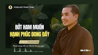 Bớt Ham Muốn, Hạnh Phúc Đong Đầy | Thầy Minh Niệm | Phúc Tịnh