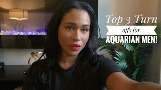 Top 3 Turn Offs For An Aquarius Man!