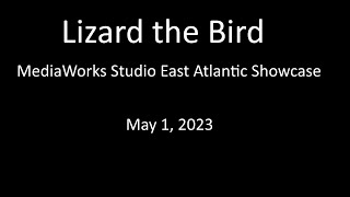 MediaWorks Studio East Atlantic Showcase: Lizard the Bird