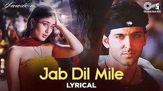 Jab Dil Mile - Lyrical | Yaadein | Hrithik Roshan, Kareena Kapoor | Asha Bhosle, Udit N | Sukhwinder