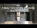 Built in Coffee Machine Sound Effect