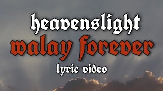 Walay forever - Heavenslight (lyric video)