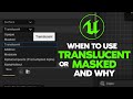 When to use Translucent or Masked mode in Unreal Engine