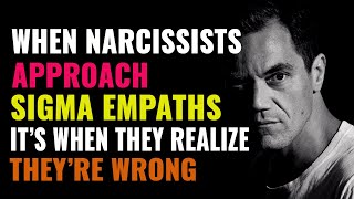 That Moment When Narcissists Approach Sigma Empaths, It's When They Realize They're Terribly Wrong